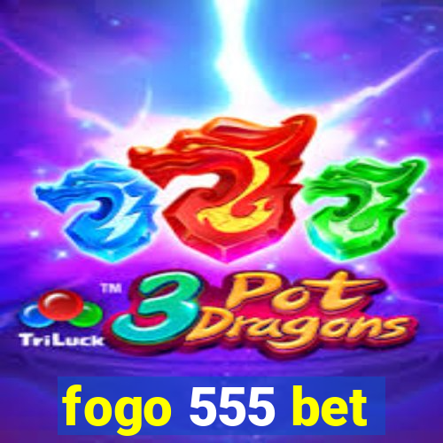 fogo 555 bet